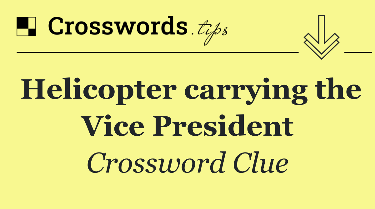 Helicopter carrying the Vice President