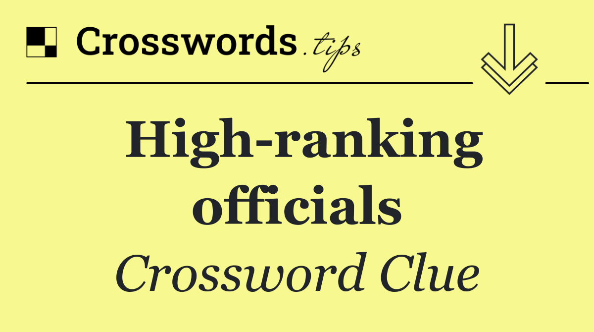 High ranking officials