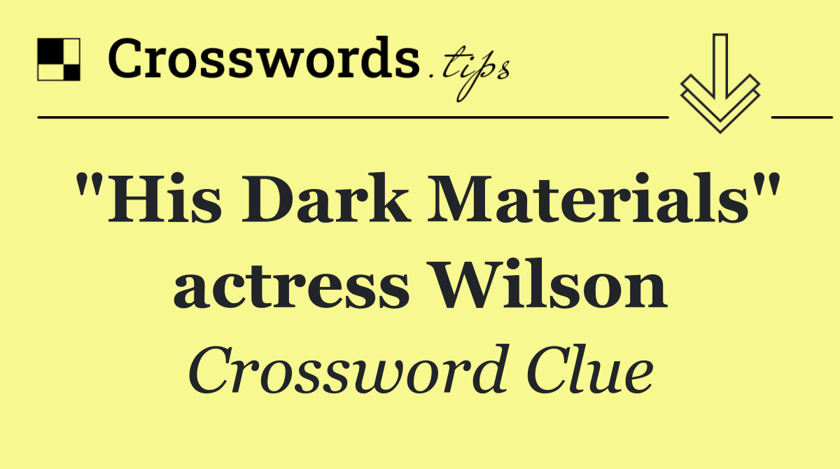 "His Dark Materials" actress Wilson