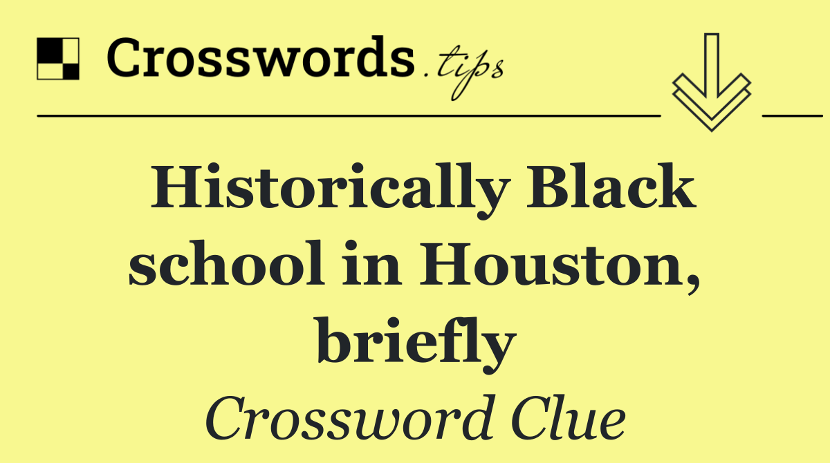 Historically Black school in Houston, briefly