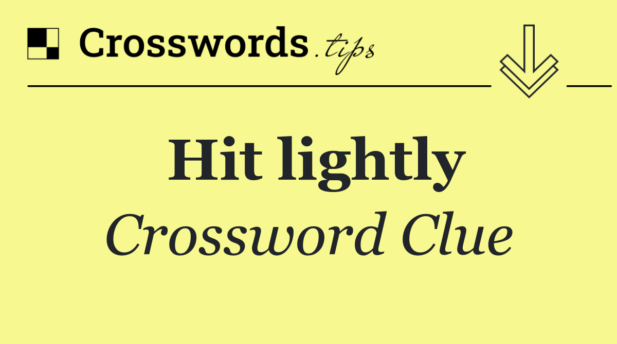 Hit lightly
