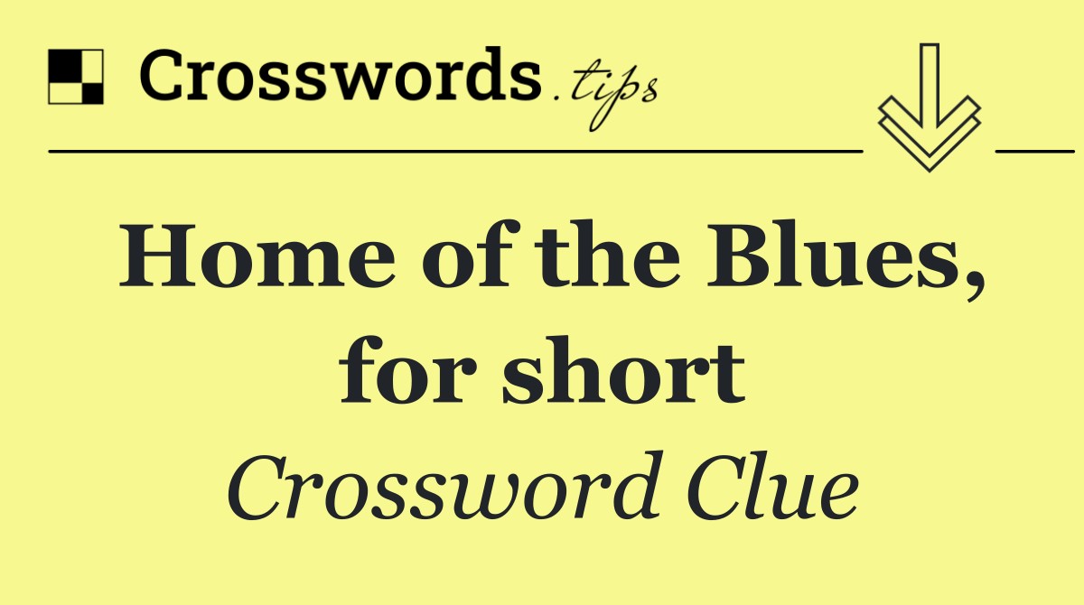 Home of the Blues, for short