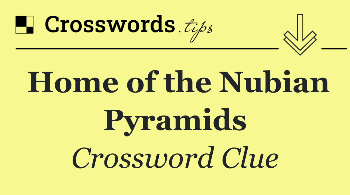 Home of the Nubian Pyramids
