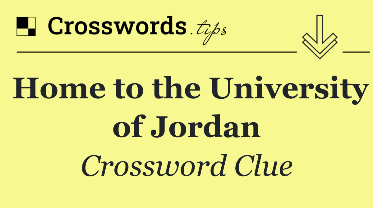 Home to the University of Jordan