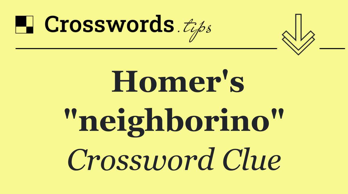 Homer's "neighborino"