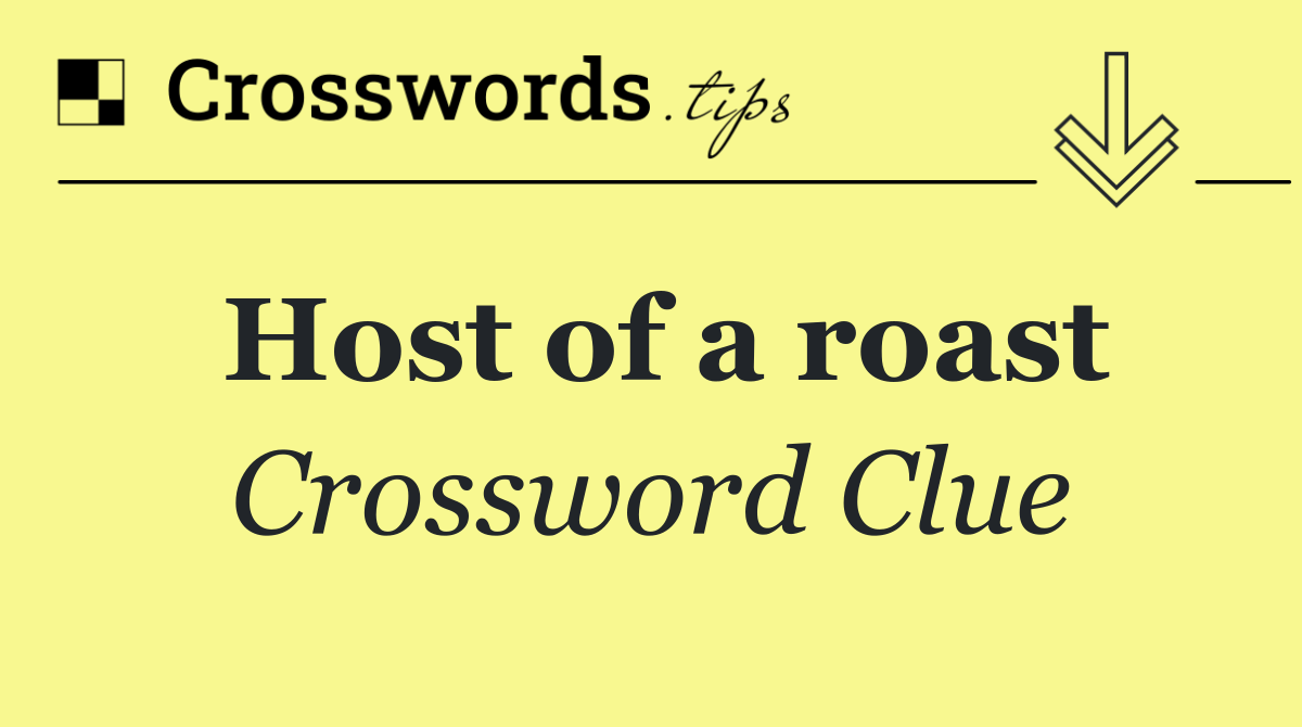 Host of a roast