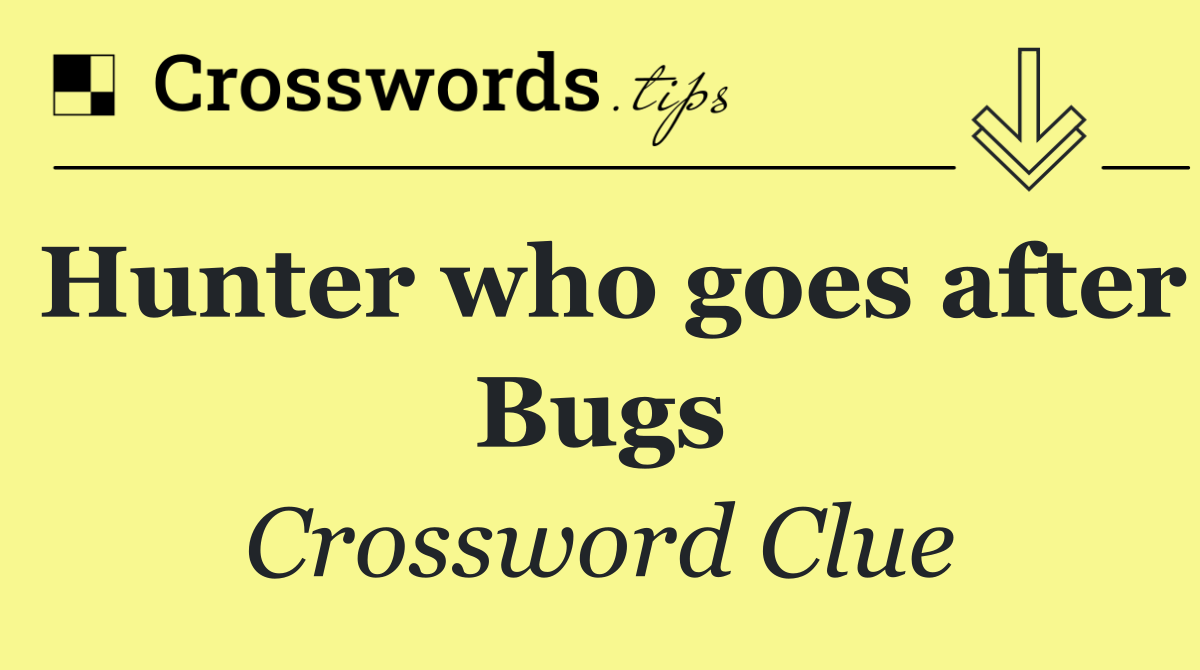 Hunter who goes after Bugs