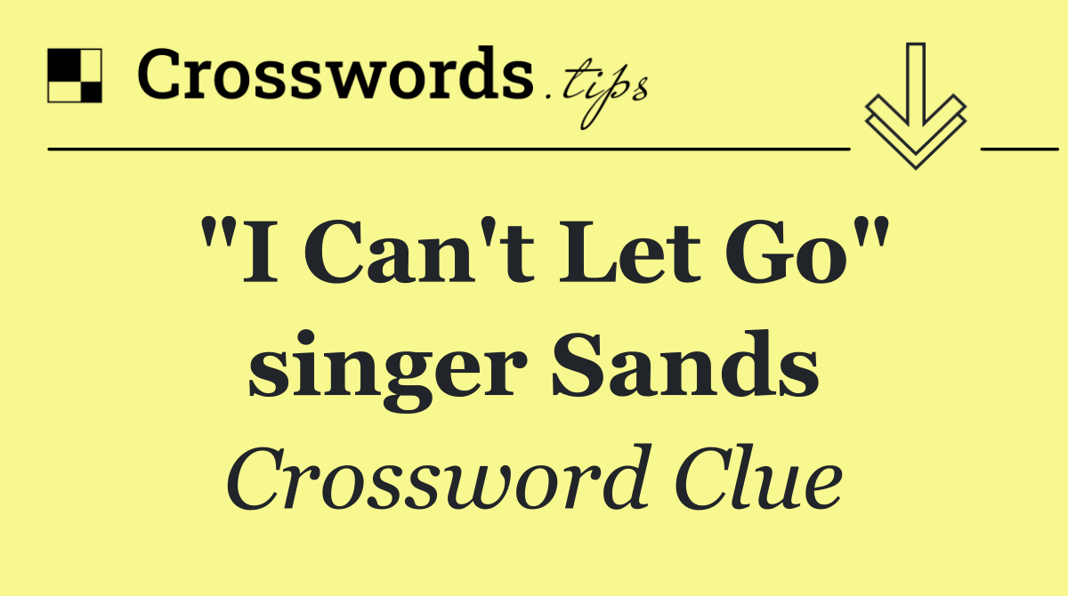 "I Can't Let Go" singer Sands