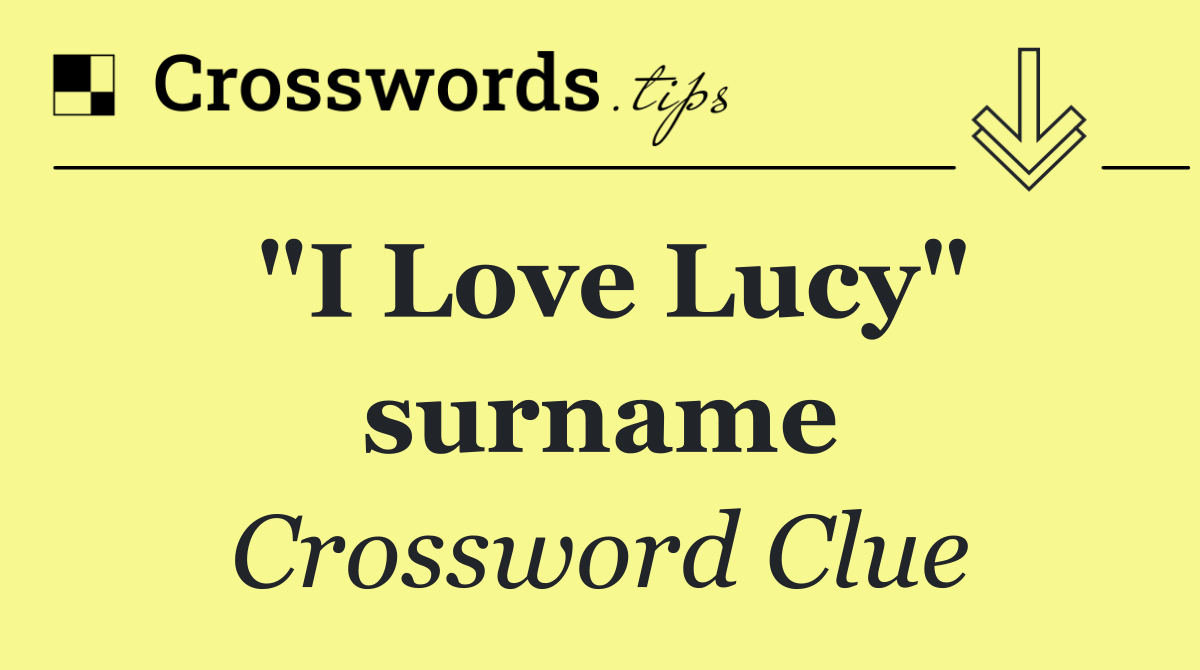 "I Love Lucy" surname