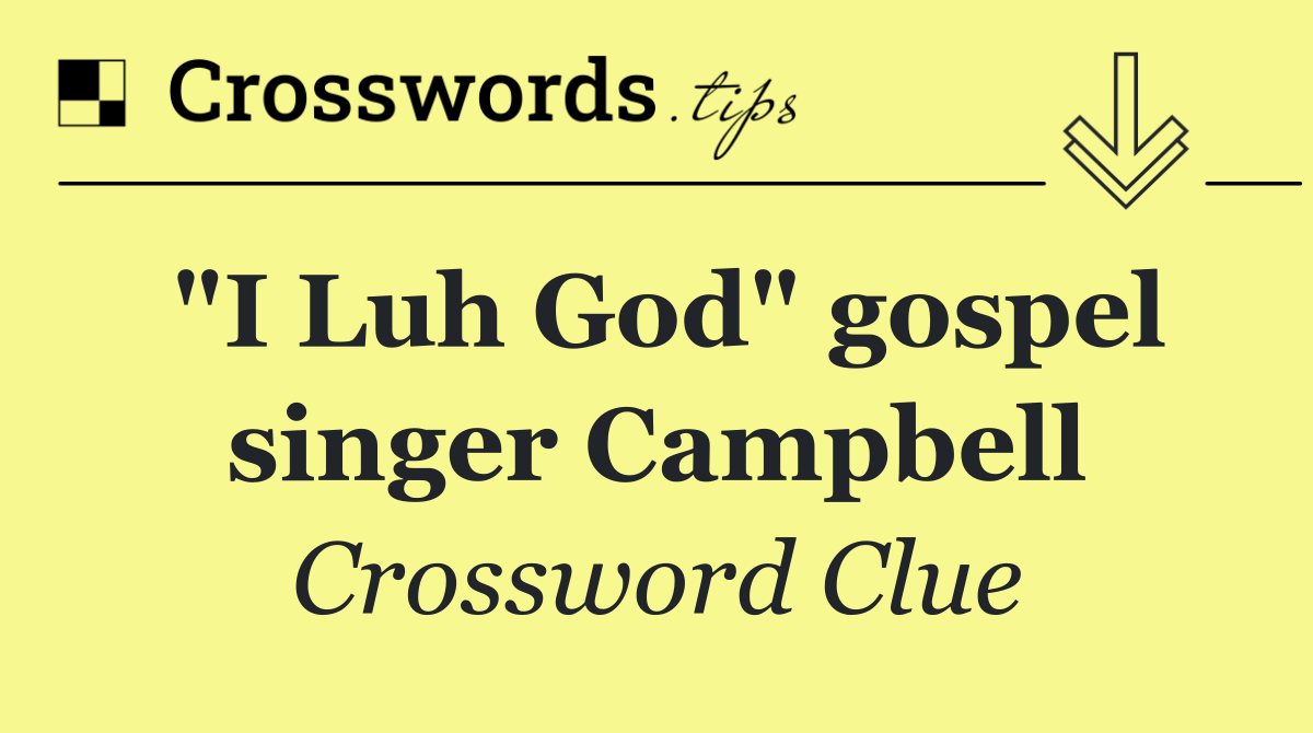 "I Luh God" gospel singer Campbell