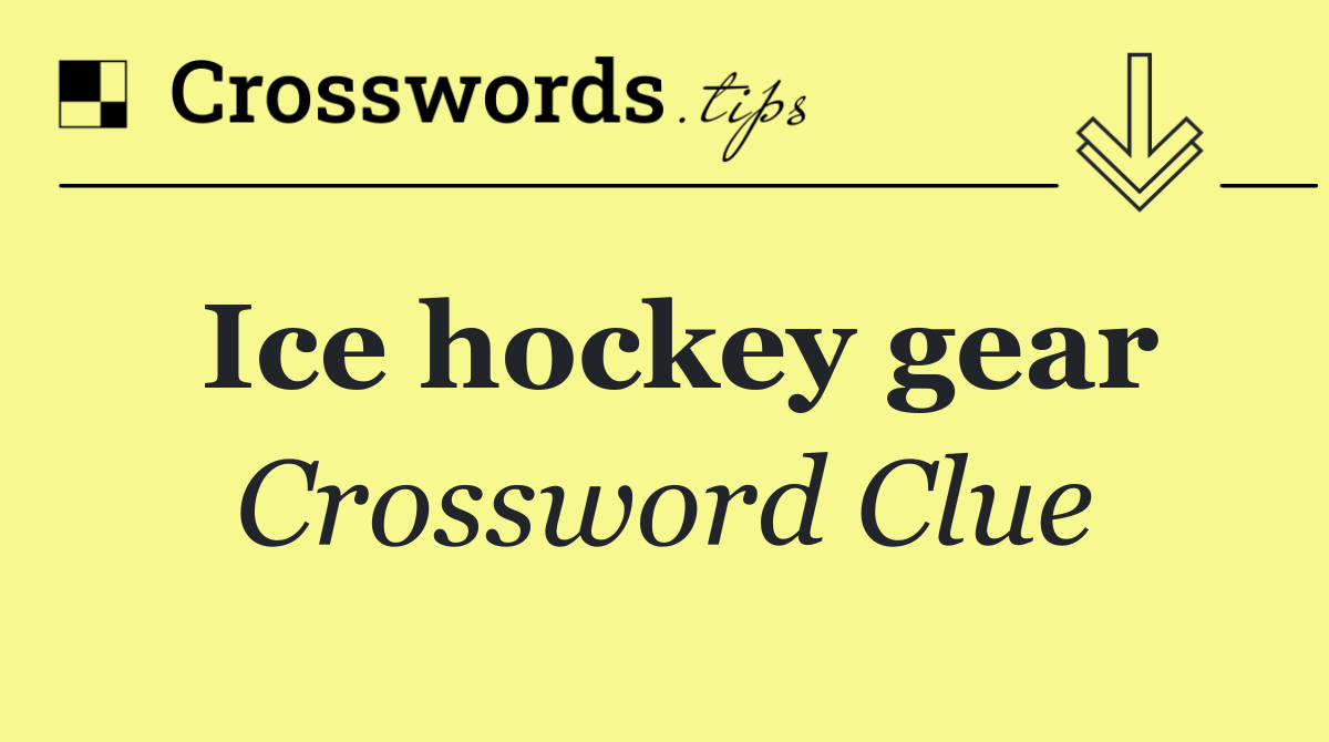 Ice hockey gear