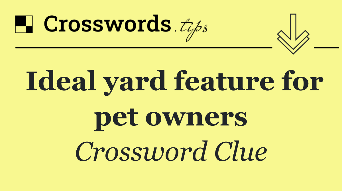 Ideal yard feature for pet owners