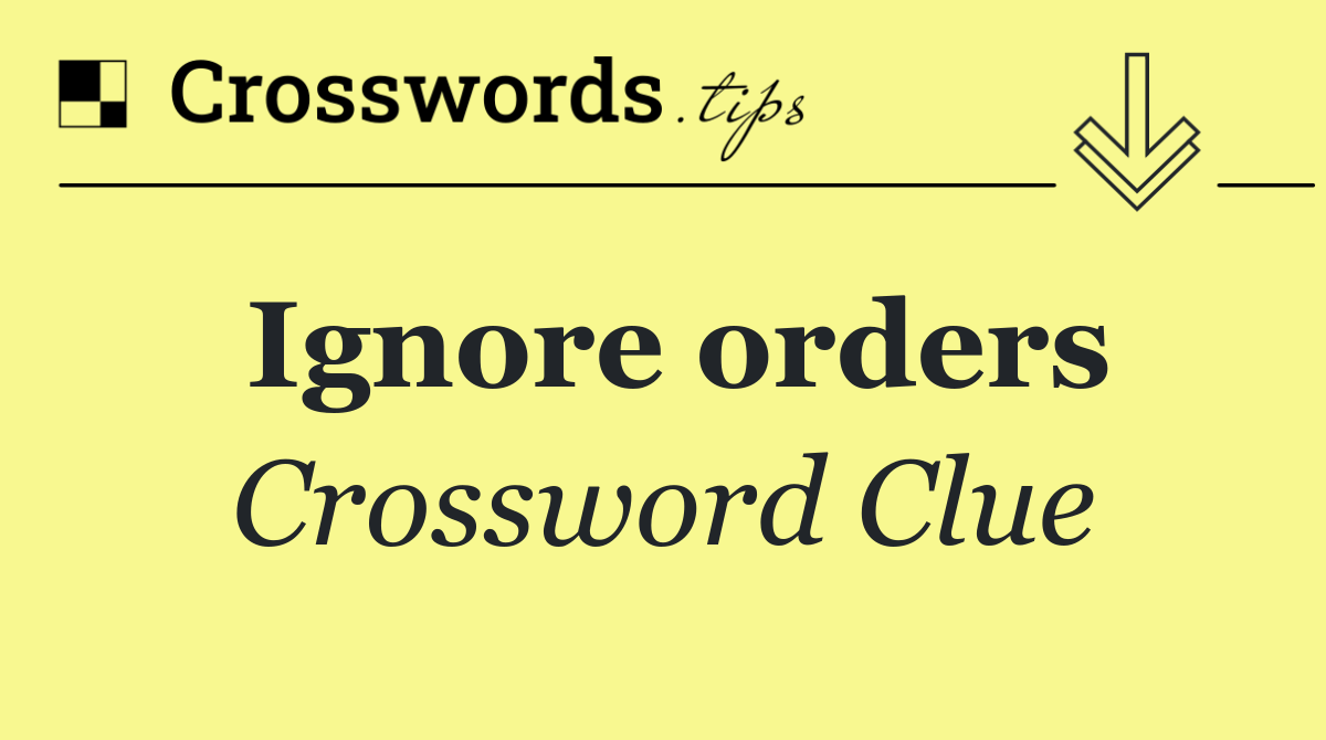 Ignore orders