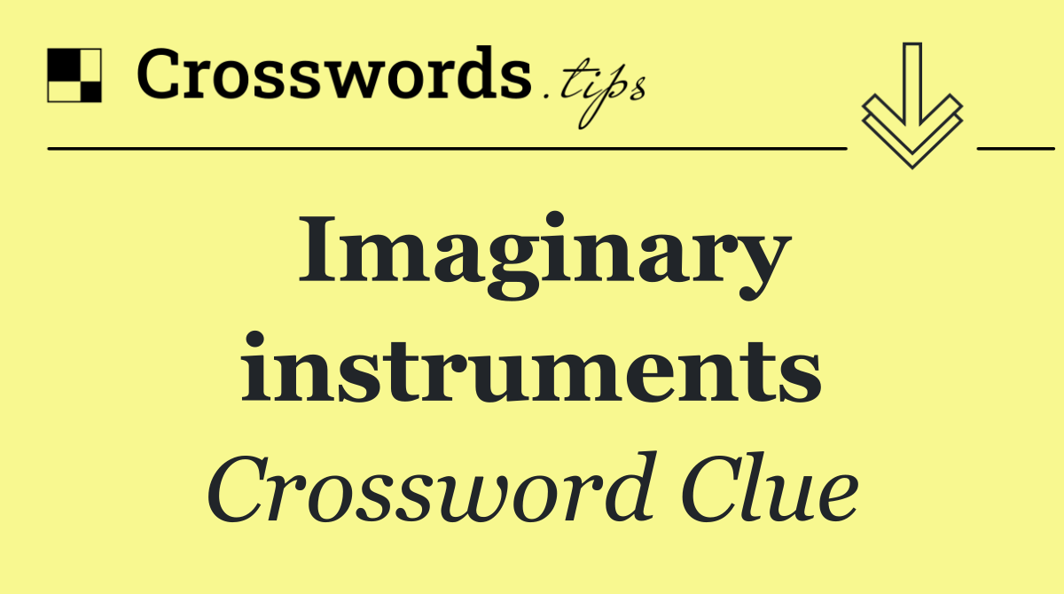 Imaginary instruments