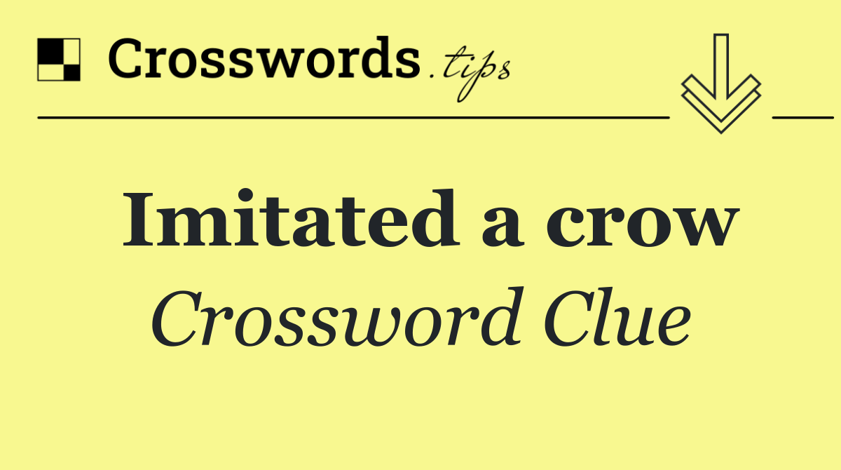 Imitated a crow