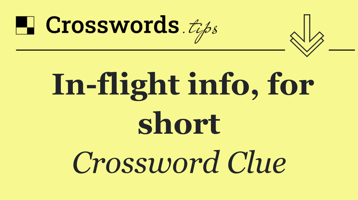 In flight info, for short