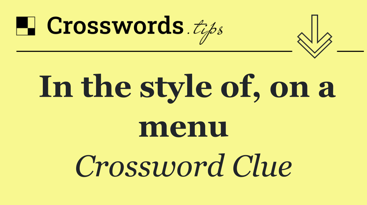 In the style of, on a menu