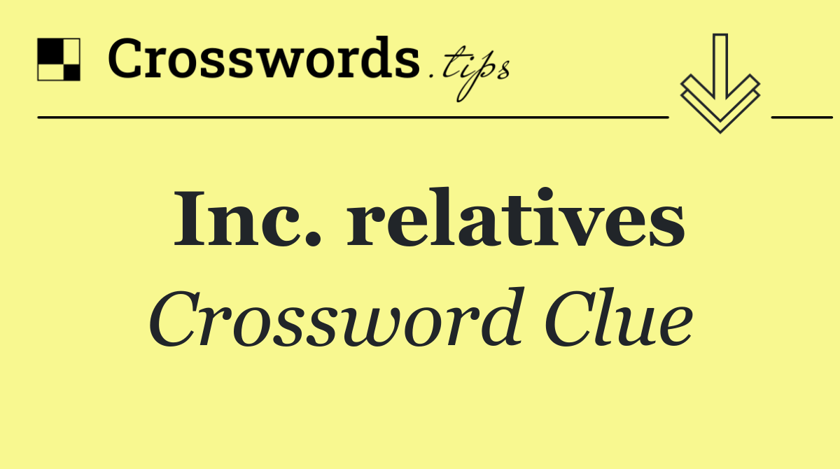 Inc. relatives