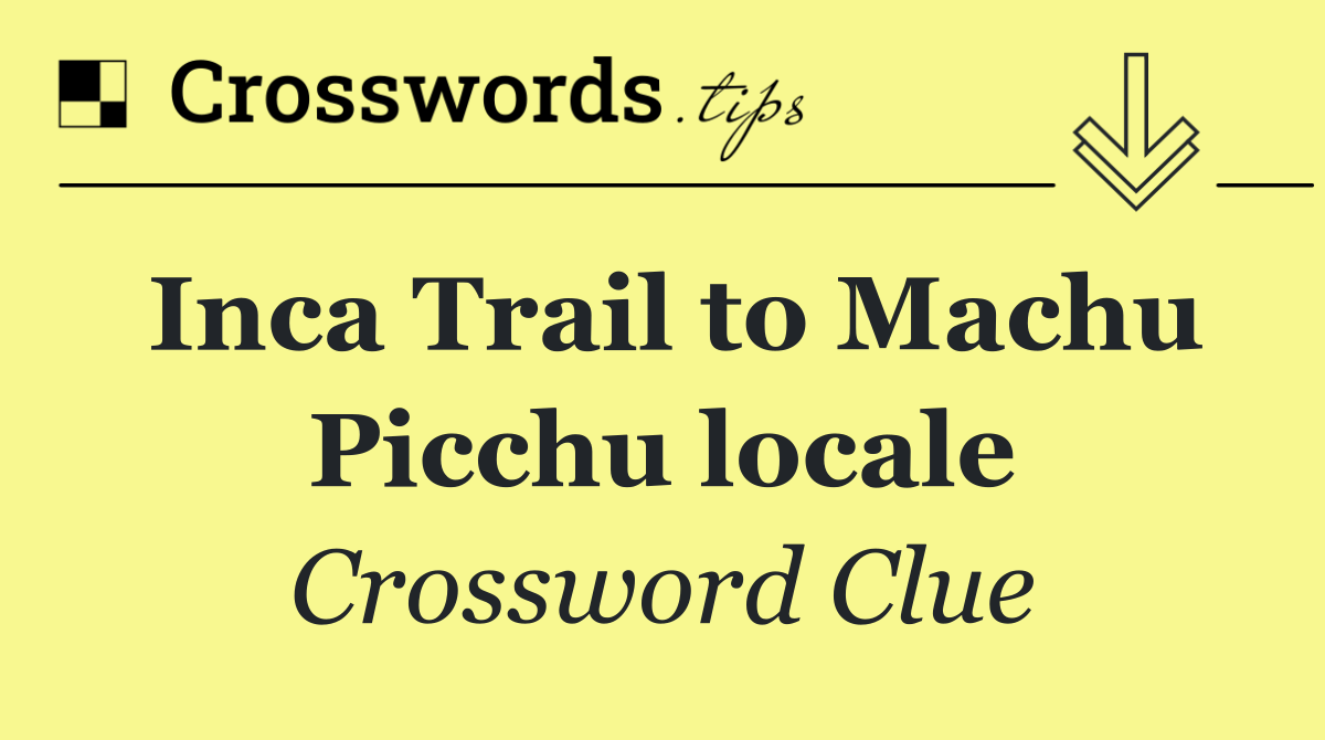 Inca Trail to Machu Picchu locale