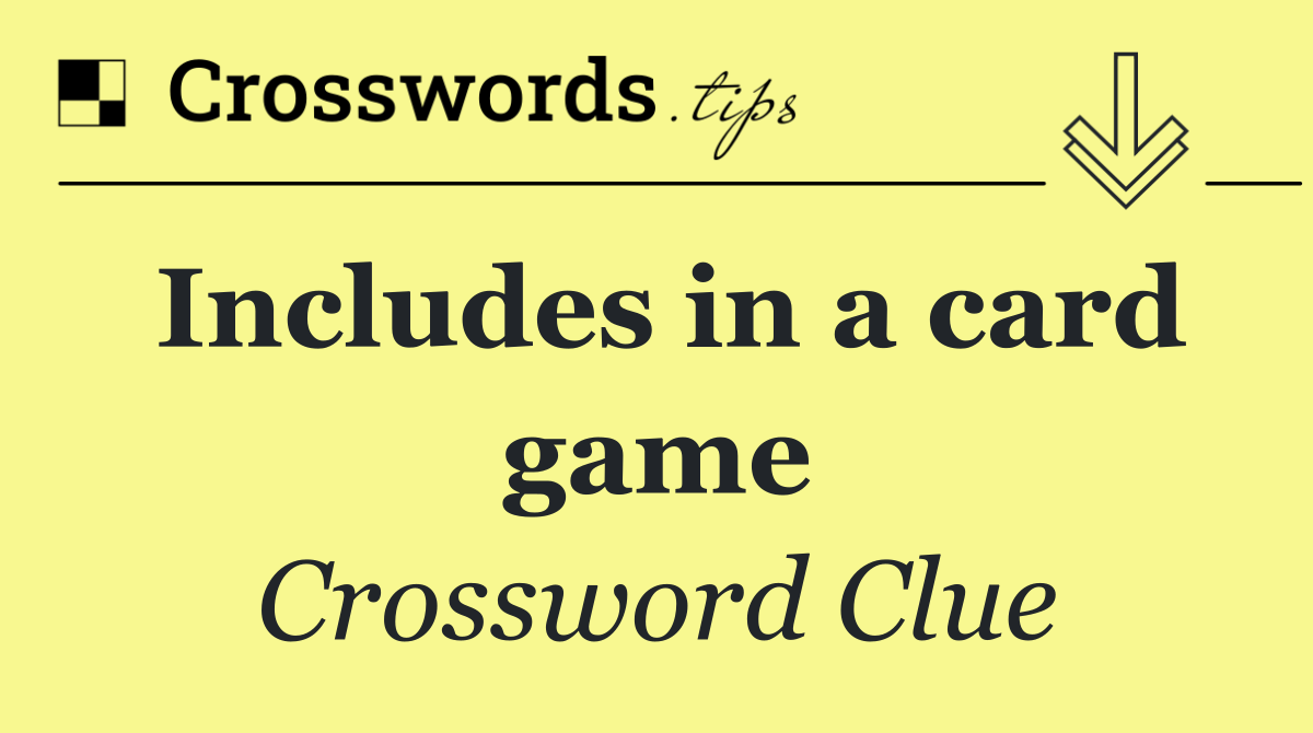 Includes in a card game