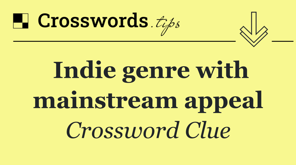 Indie genre with mainstream appeal