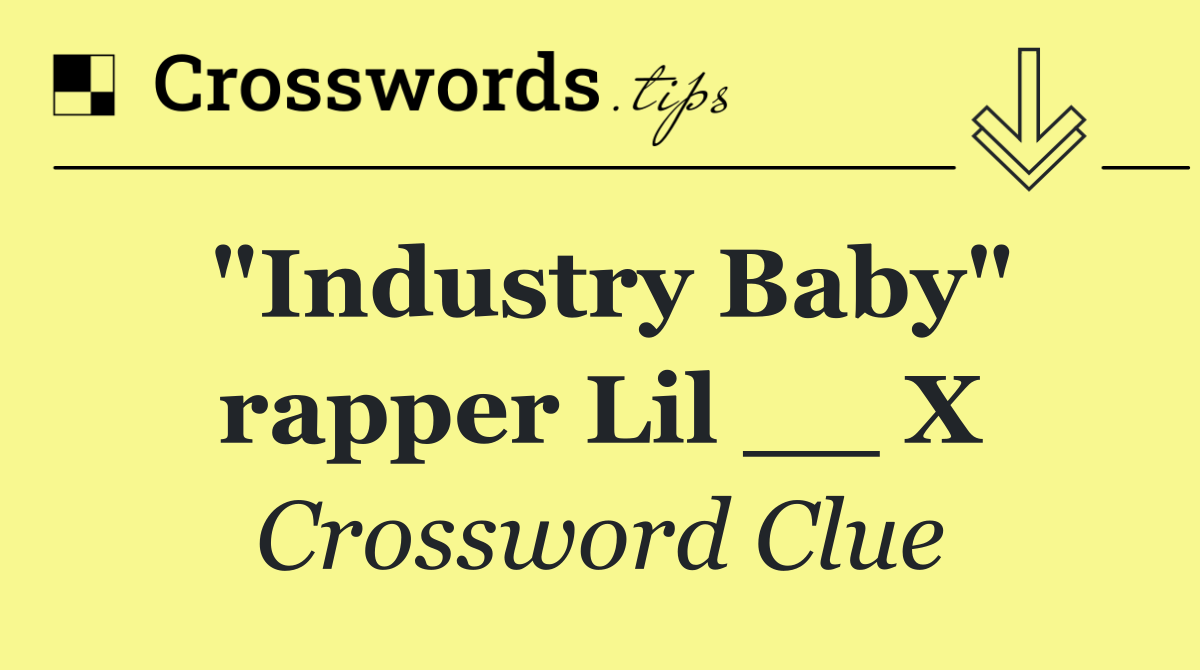 "Industry Baby" rapper Lil __ X