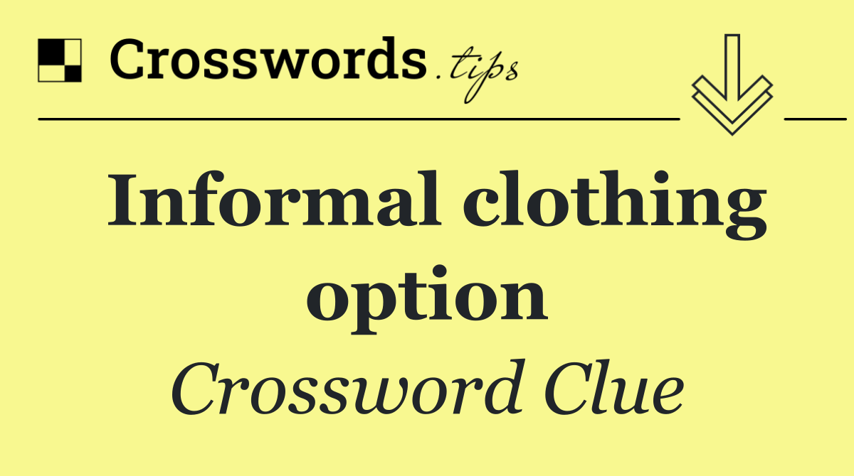 Informal clothing option