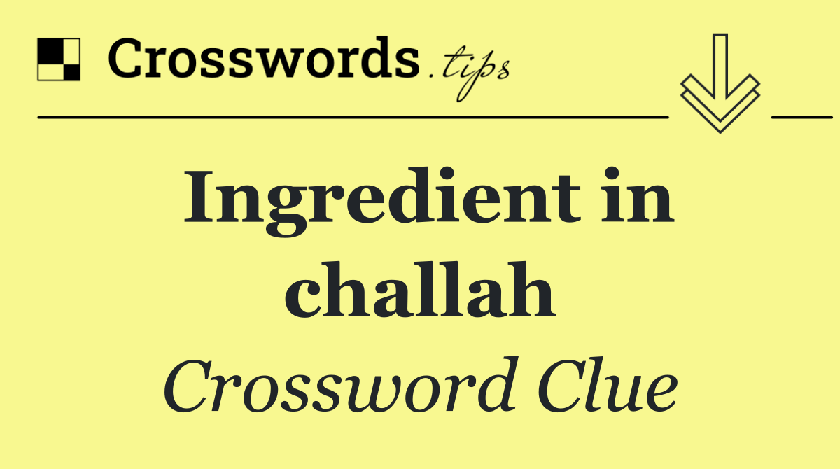 Ingredient in challah