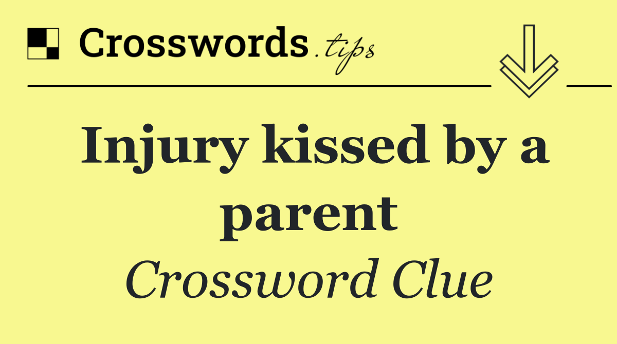 Injury kissed by a parent