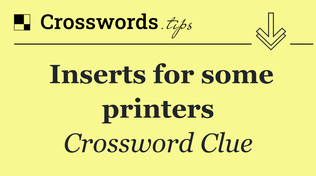 Inserts for some printers