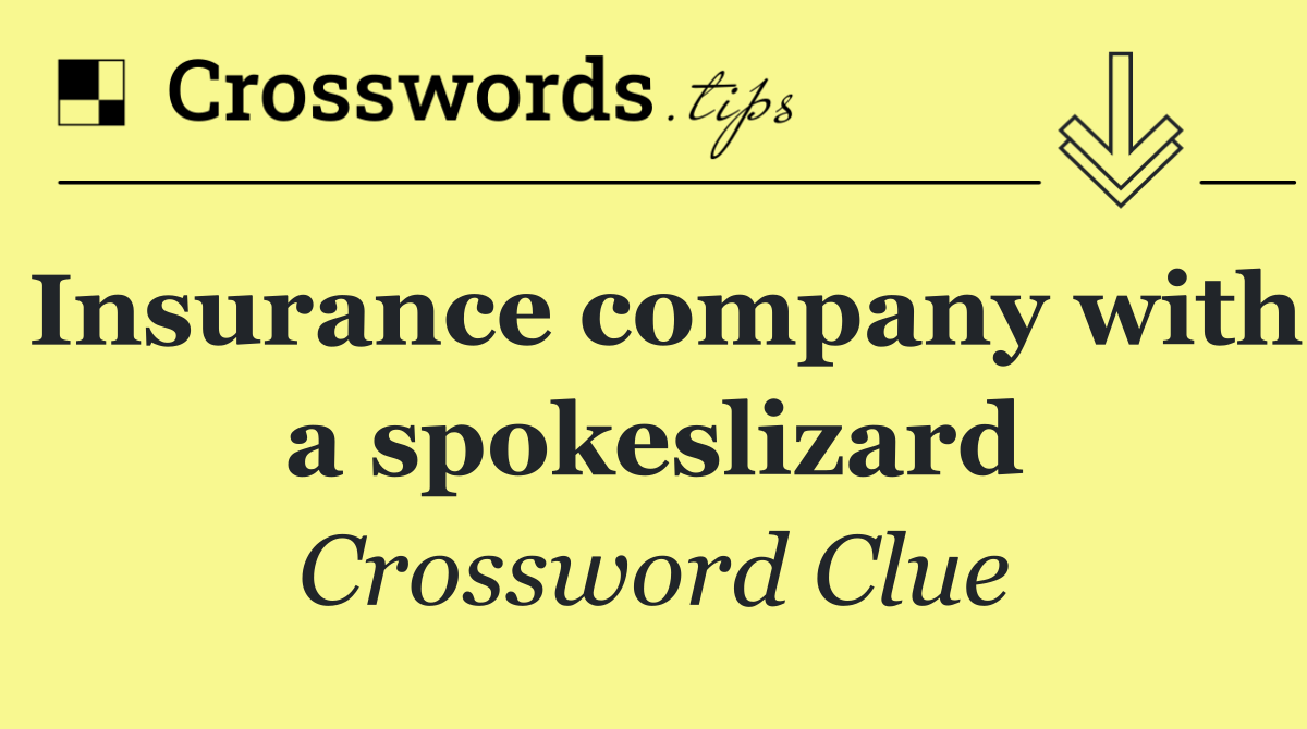 Insurance company with a spokeslizard