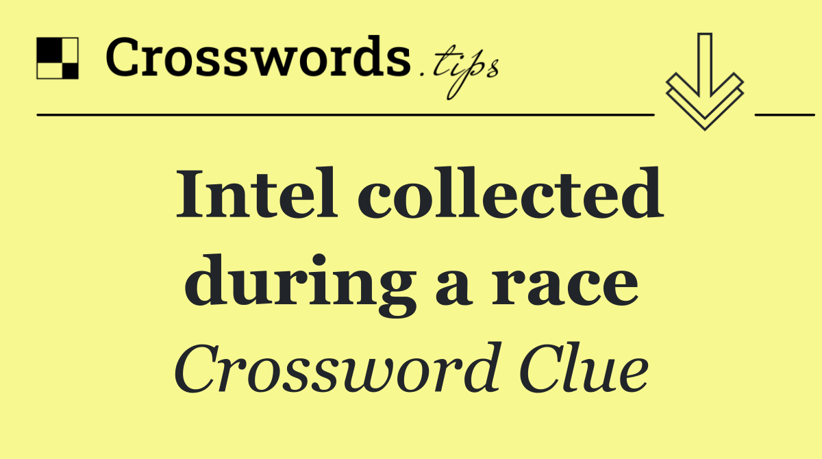 Intel collected during a race
