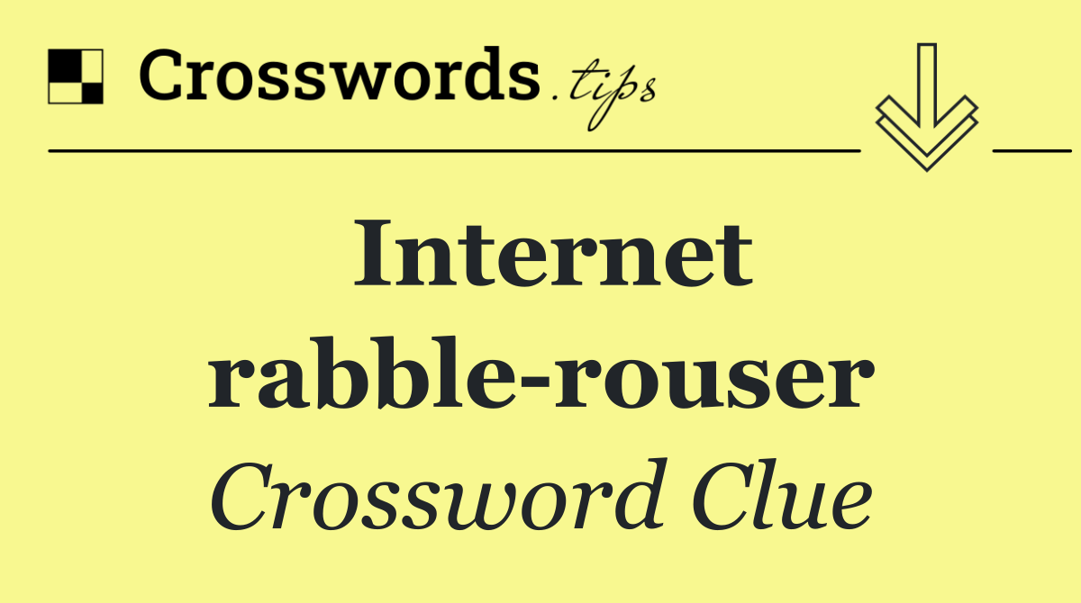 Internet rabble rouser