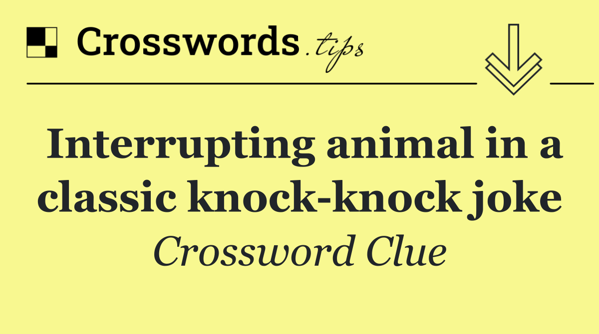 Interrupting animal in a classic knock knock joke