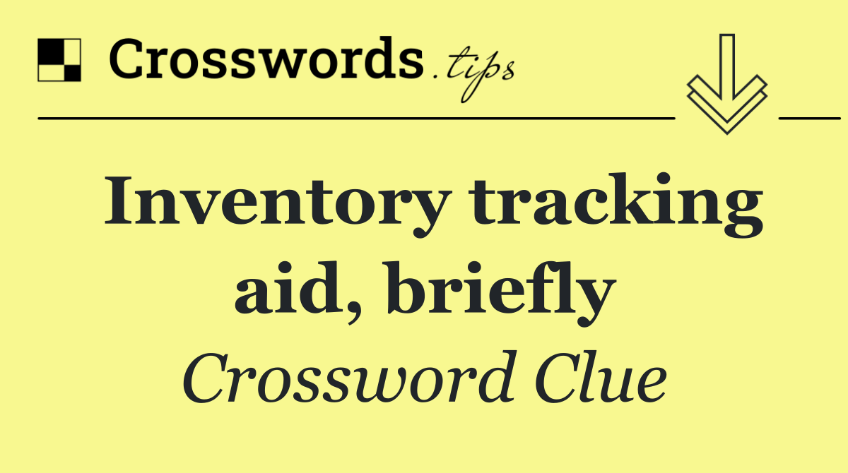 Inventory tracking aid, briefly