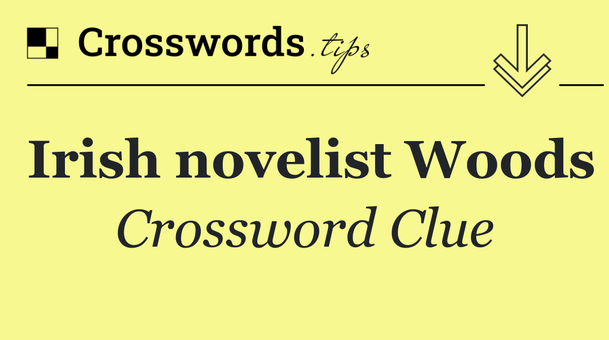 Irish novelist Woods