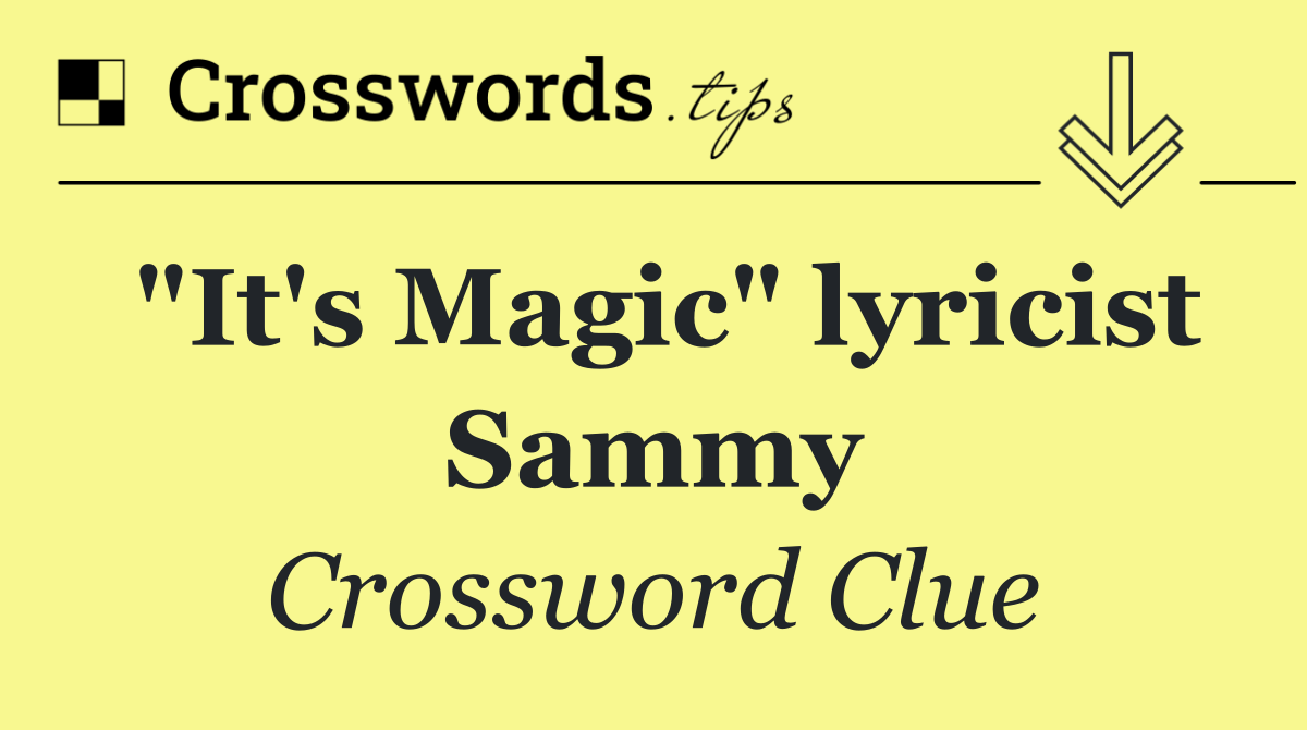 "It's Magic" lyricist Sammy
