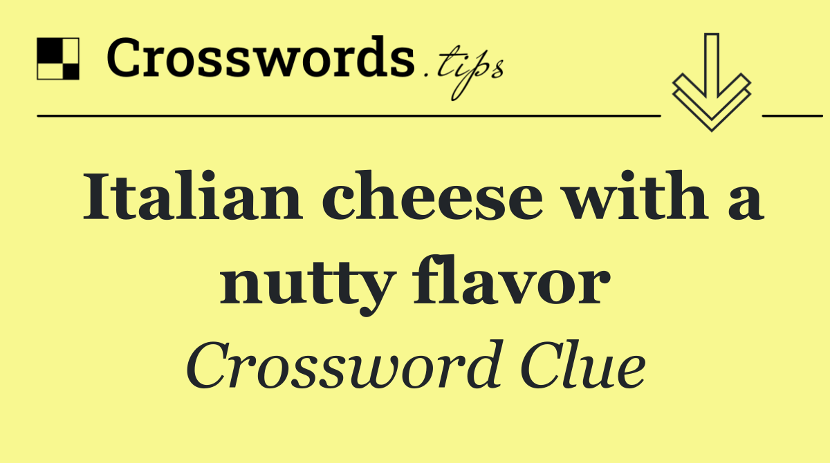 Italian cheese with a nutty flavor