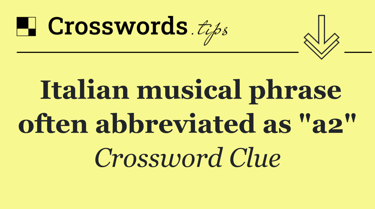 Italian musical phrase often abbreviated as "a2"