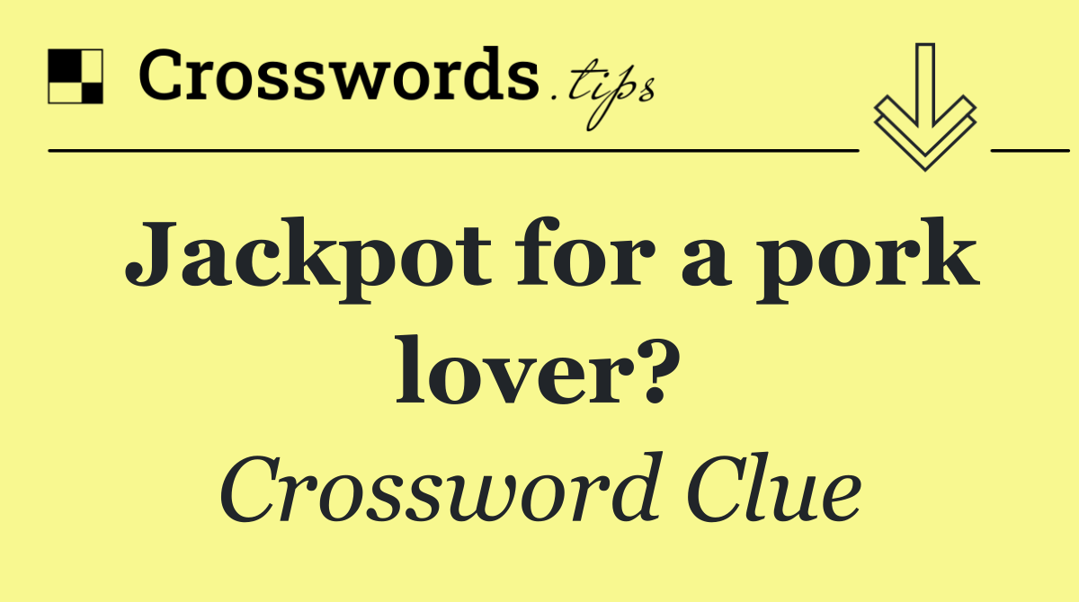 Jackpot for a pork lover?