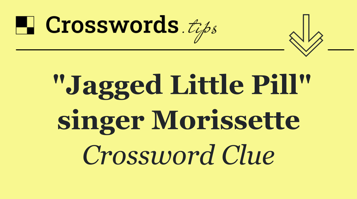 "Jagged Little Pill" singer Morissette