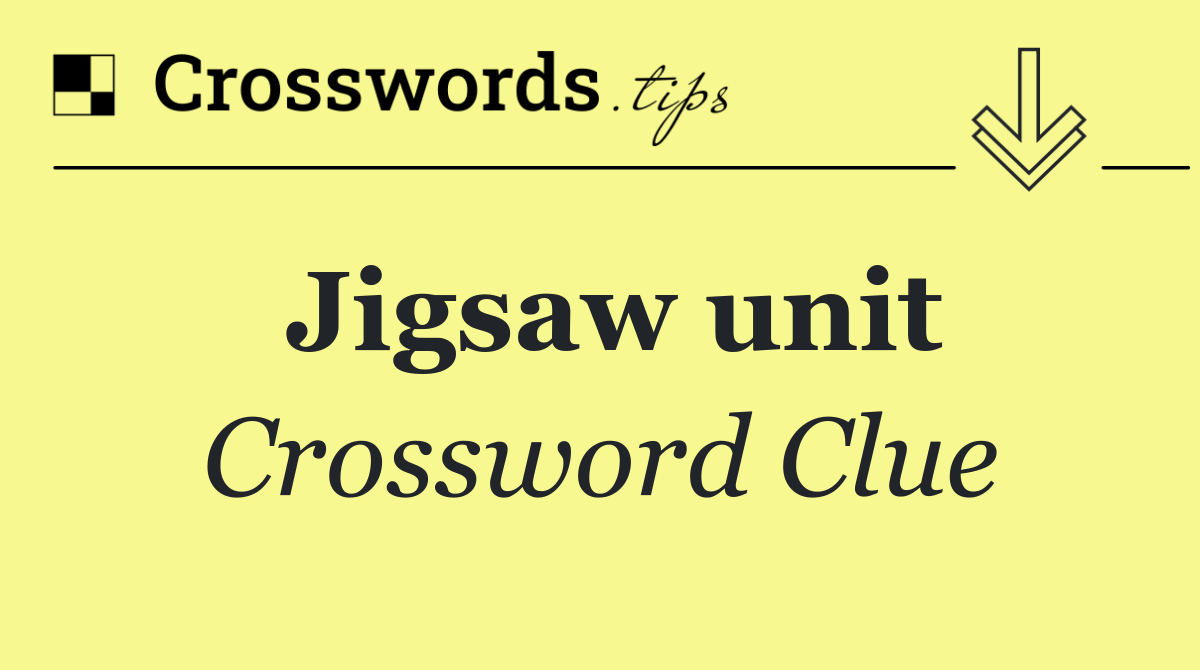 Jigsaw unit