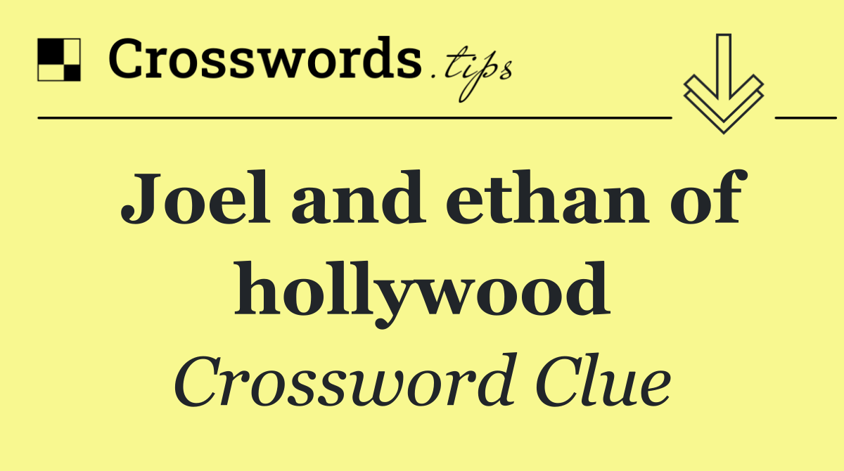 Joel and ethan of hollywood