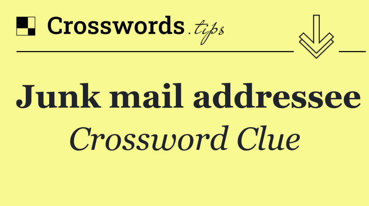 Junk mail addressee