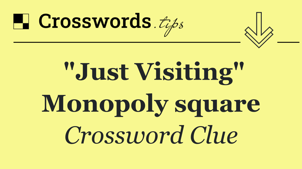 "Just Visiting" Monopoly square
