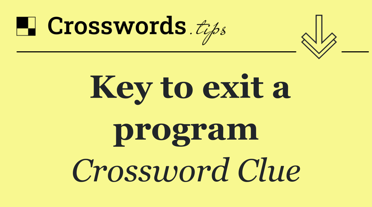 Key to exit a program