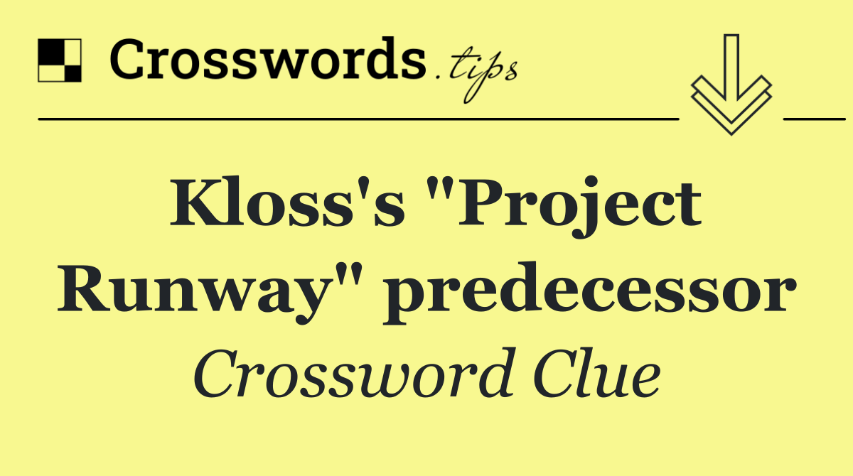Kloss's "Project Runway" predecessor