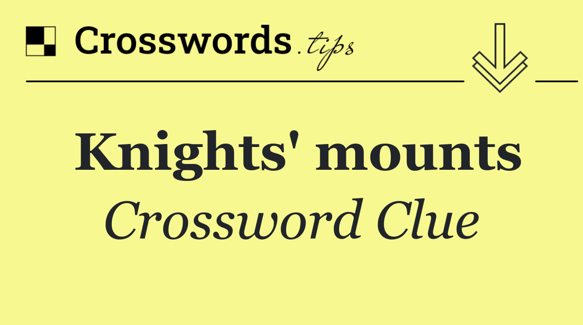 Knights' mounts