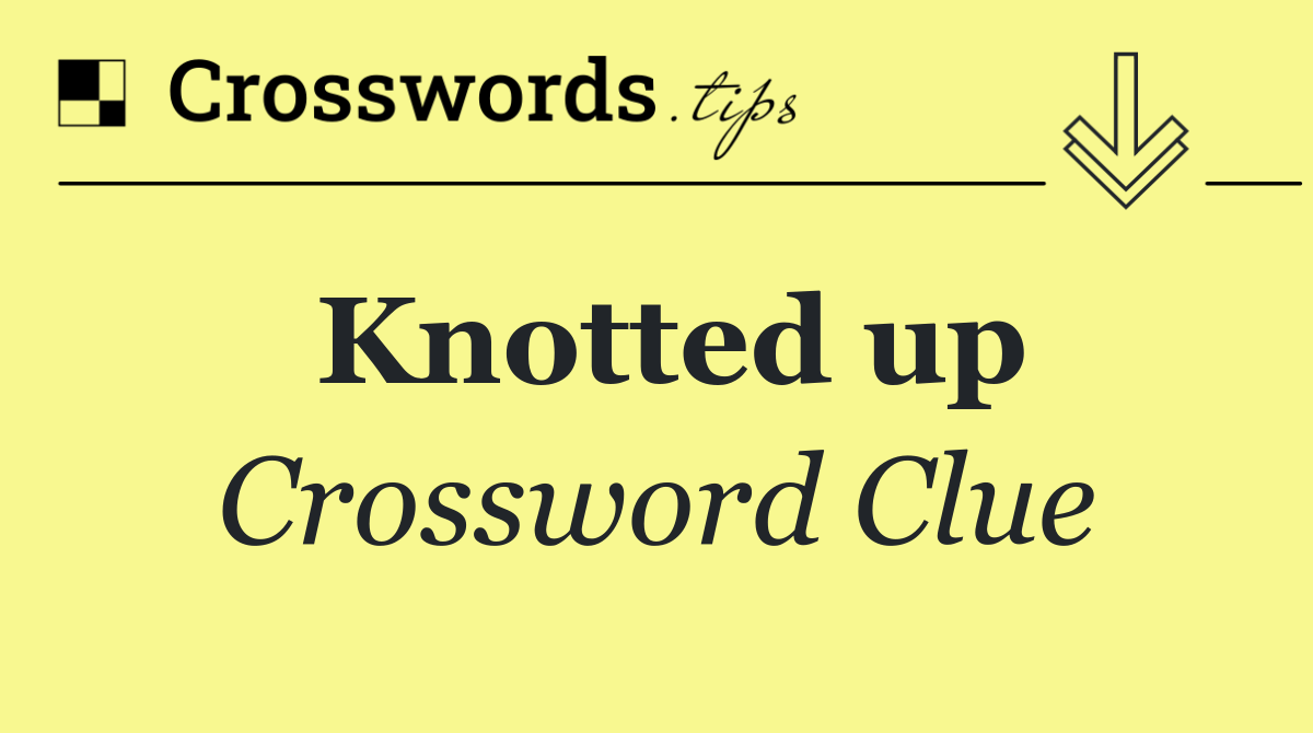 Knotted up
