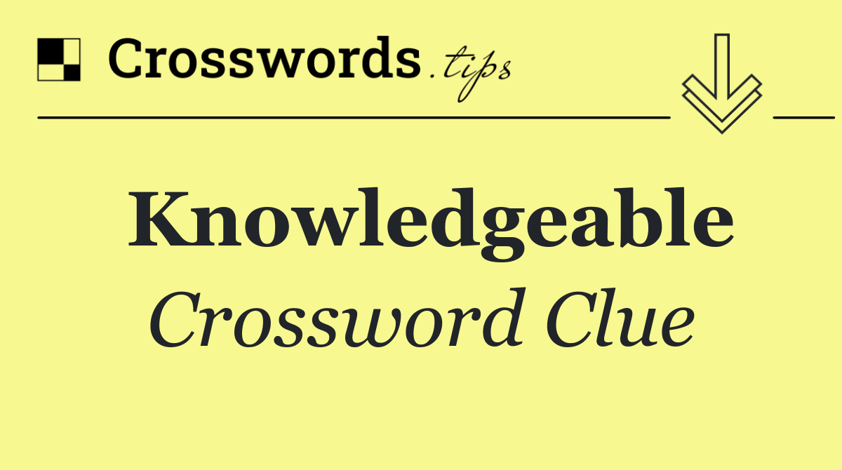 Knowledgeable